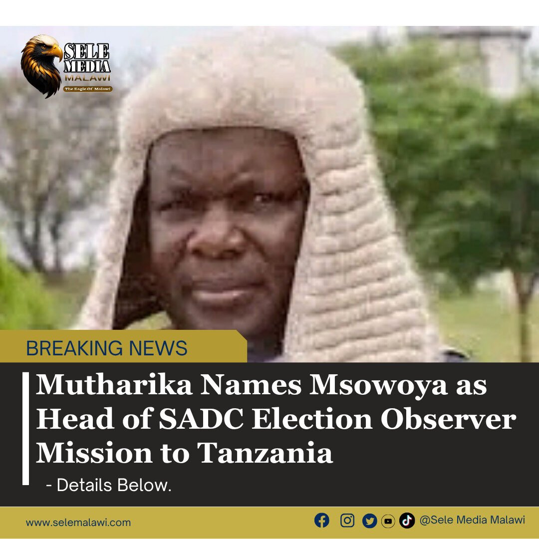 Mutharika Names Msowoya as Head of SADC Election Observer Mission to Tanzania
