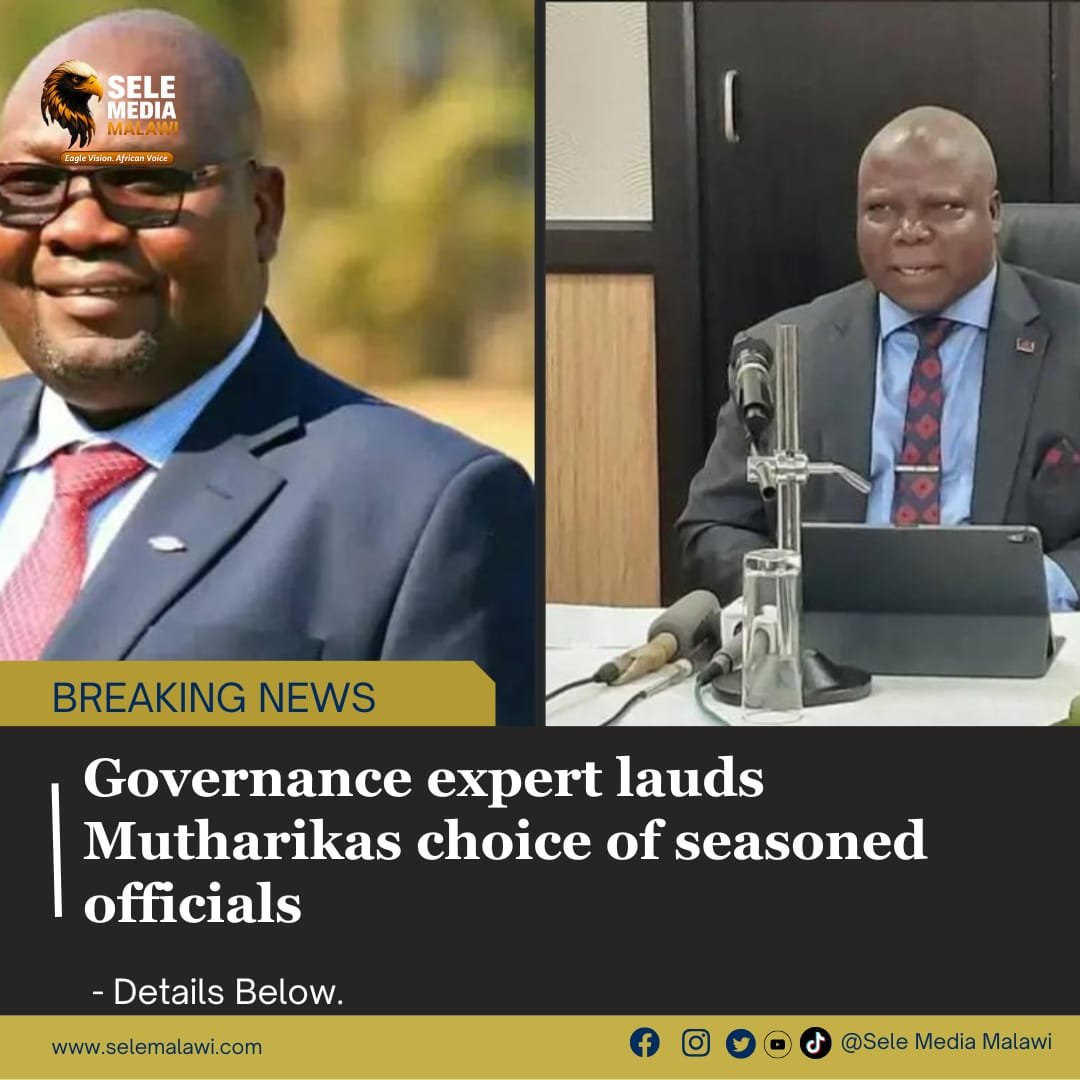 Governance expert lauds Mutharikas choice of seasoned officials