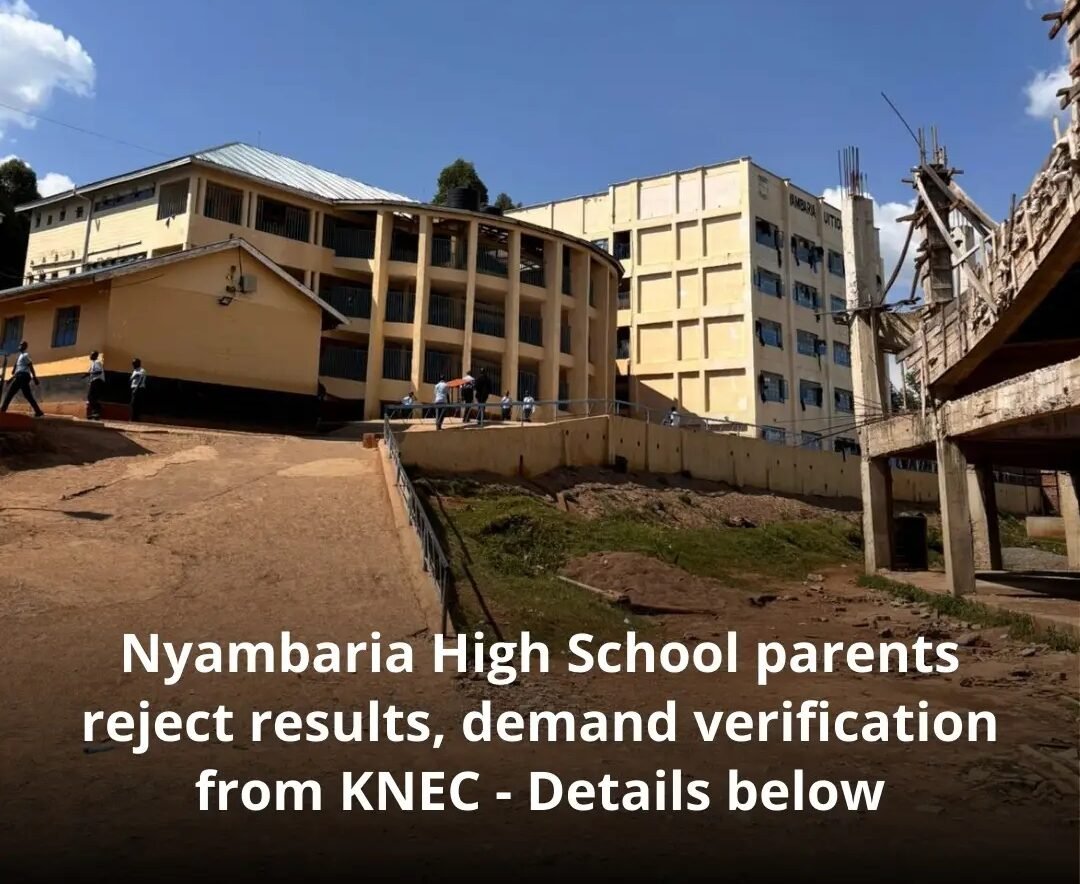 Nyambaria High School have rejected  school's performance. Demands Verification from KNEC